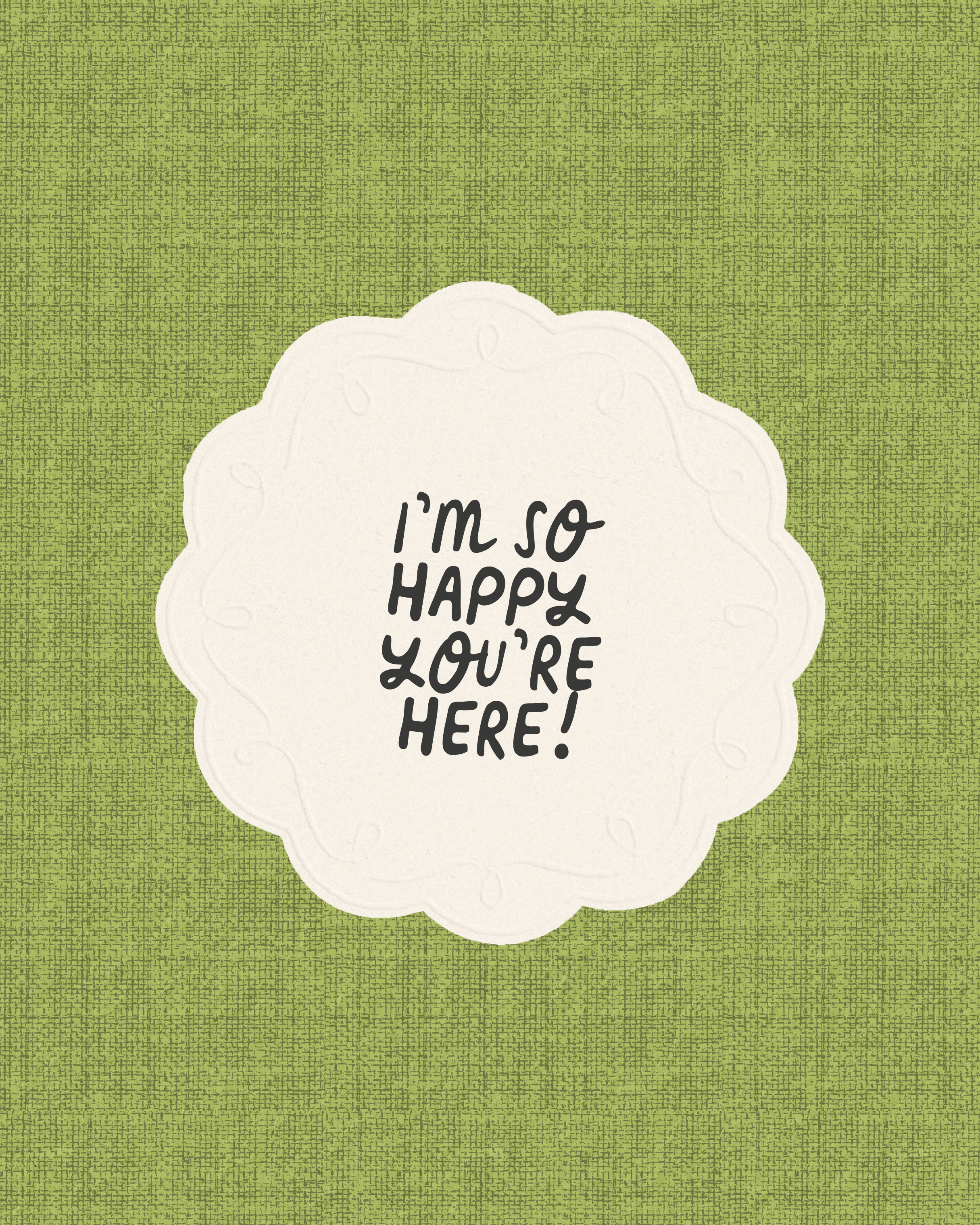 A white decorative circle with a message that says, 'I'm so happy you're here!' on a textured green background.
