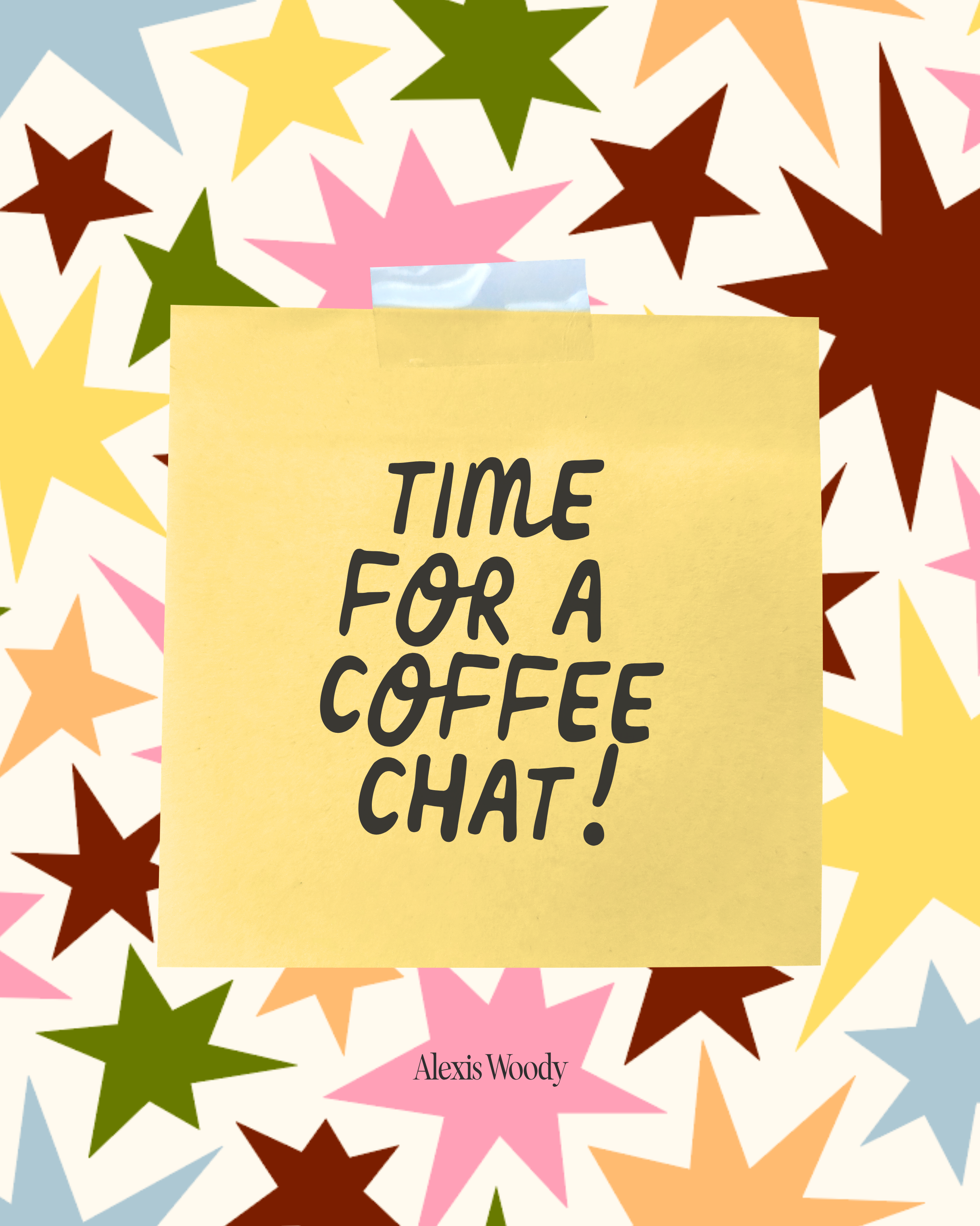 A yellow sticky note with the handwritten quote 'Time for a coffee chat!' by Alexis Woody, taped over a colorful star-patterned background.