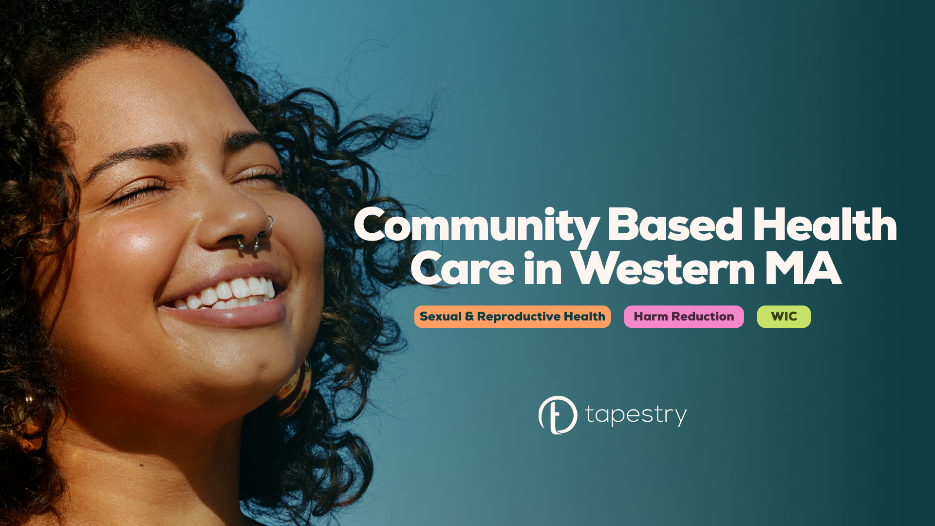 Close-up of a smiling woman with curly hair and a septum piercing, outdoors against a blue sky, with text overlay promoting community-based health care in Western Massachusetts, focusing on sexual and reproductive health, harm reduction, and women, i