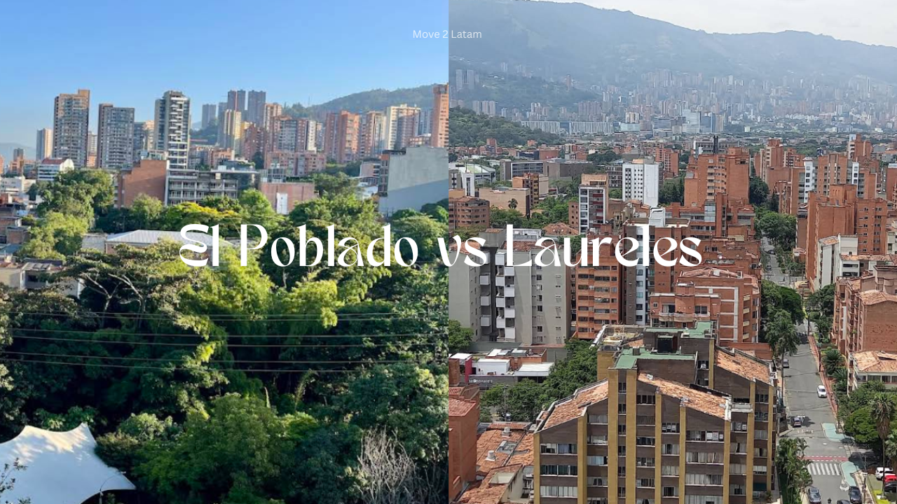 El Poblado vs Laureles: Where Should You Live in Medellín?