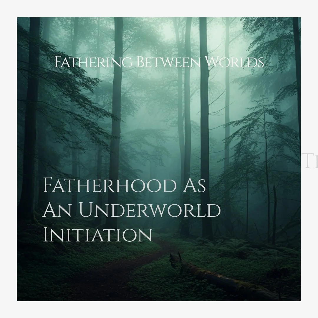 Fatherhood as an Underworld Initiation