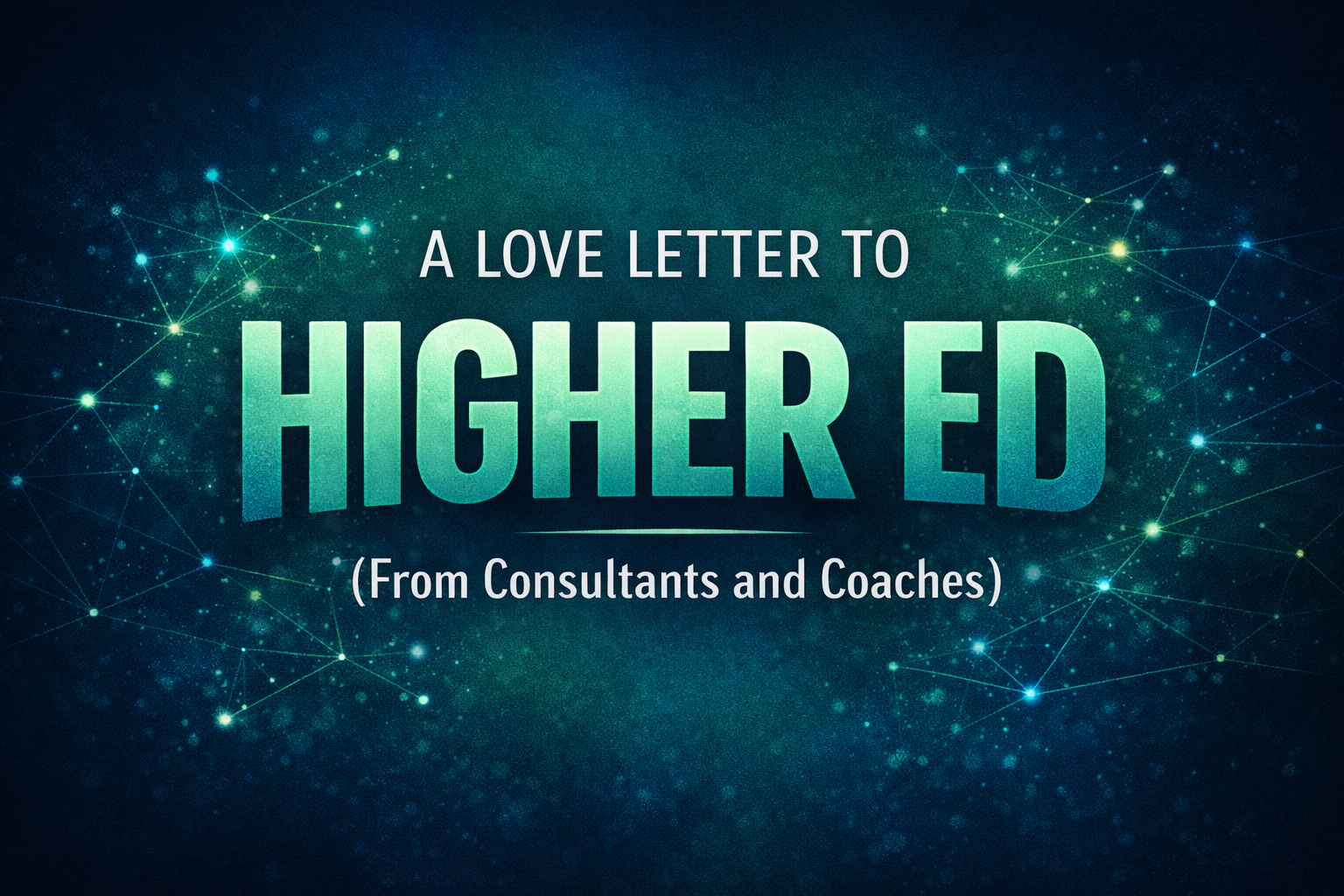 Higher Education Doesn't Need More Cheerleaders. It Needs Critical Friends Who've Been in the Arena.