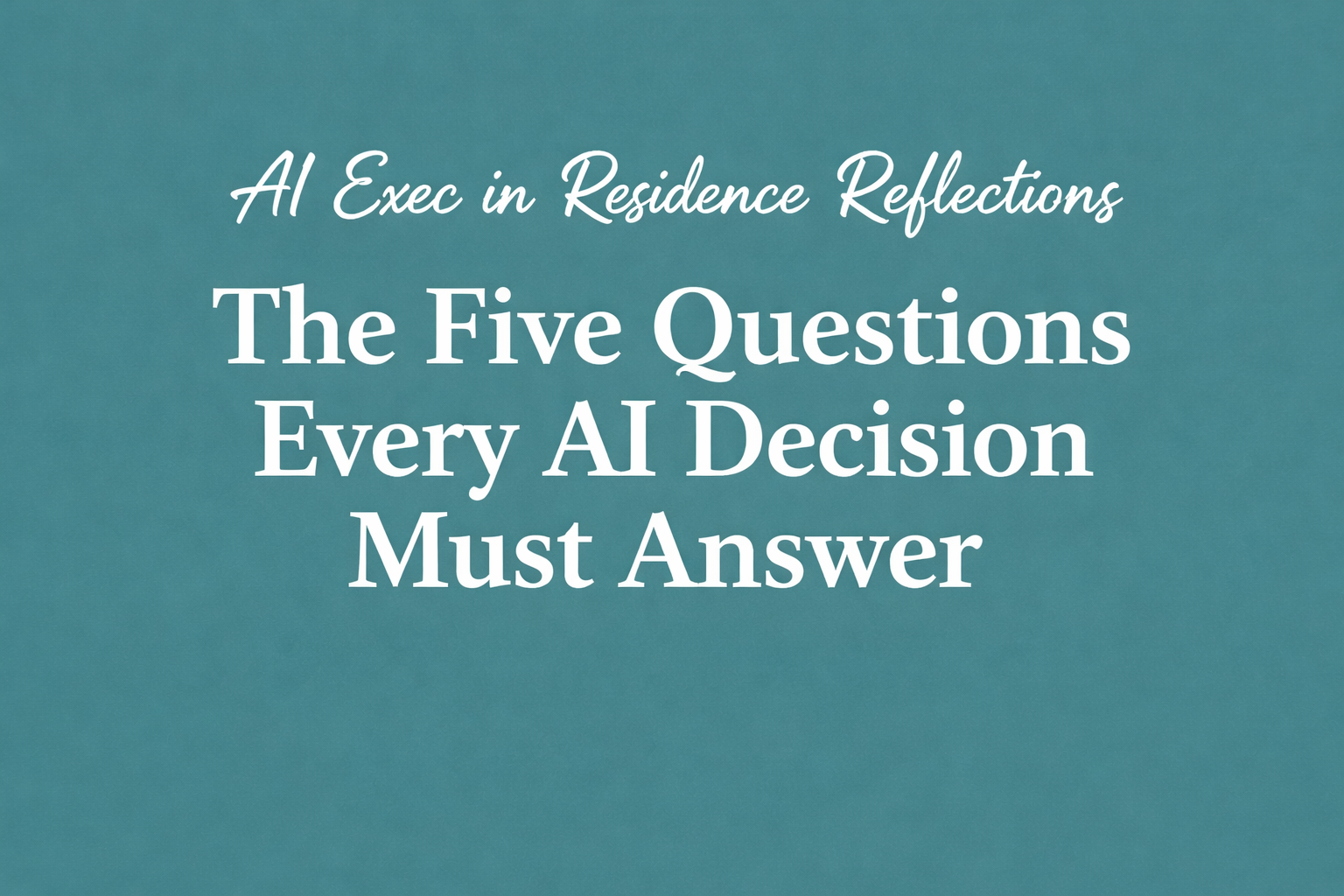 NASPA Reflections: The Five Questions Every AI Decision Must Answer