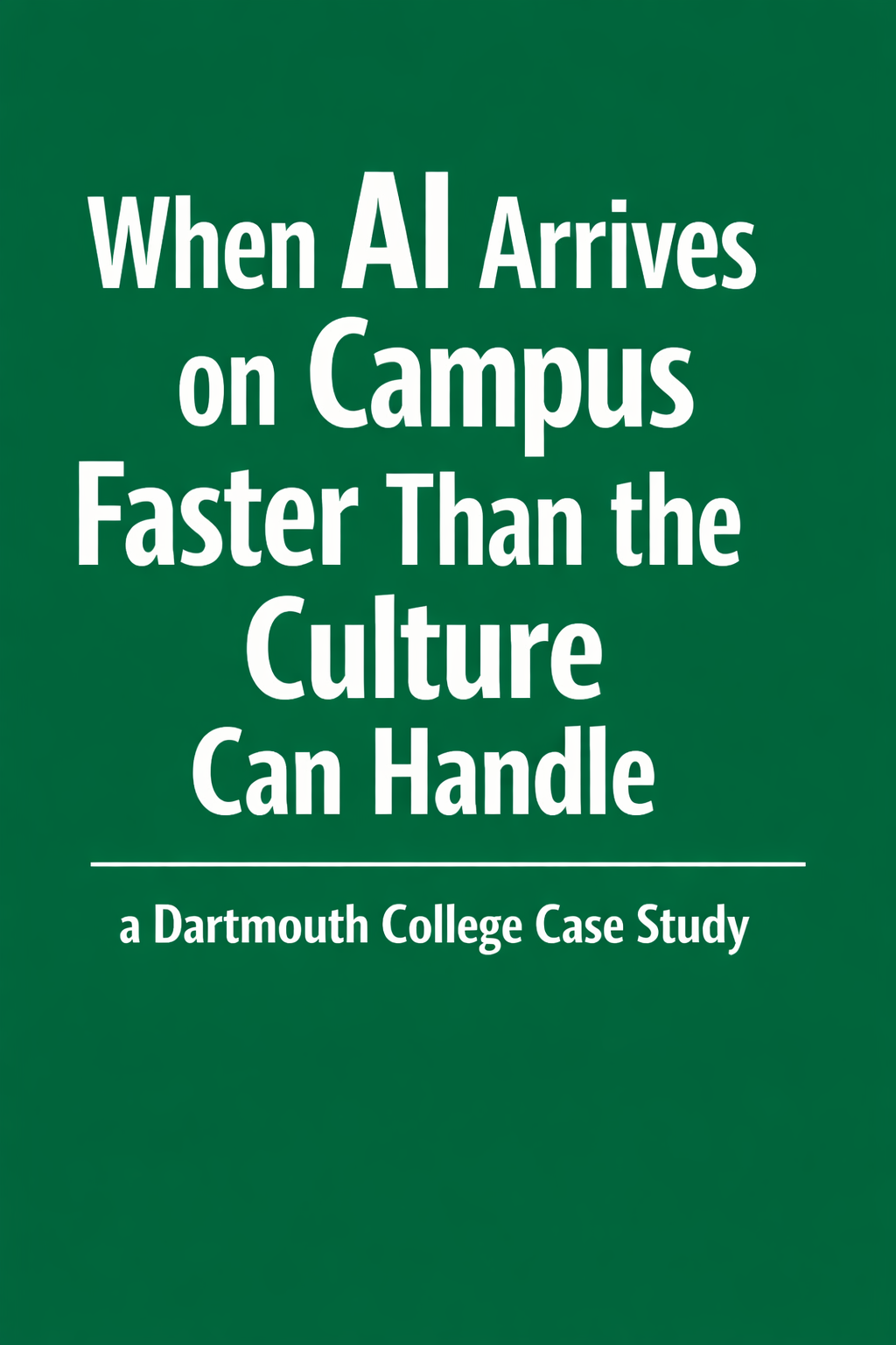 When AI Arrives on Campus Faster Than the Culture Can Handle