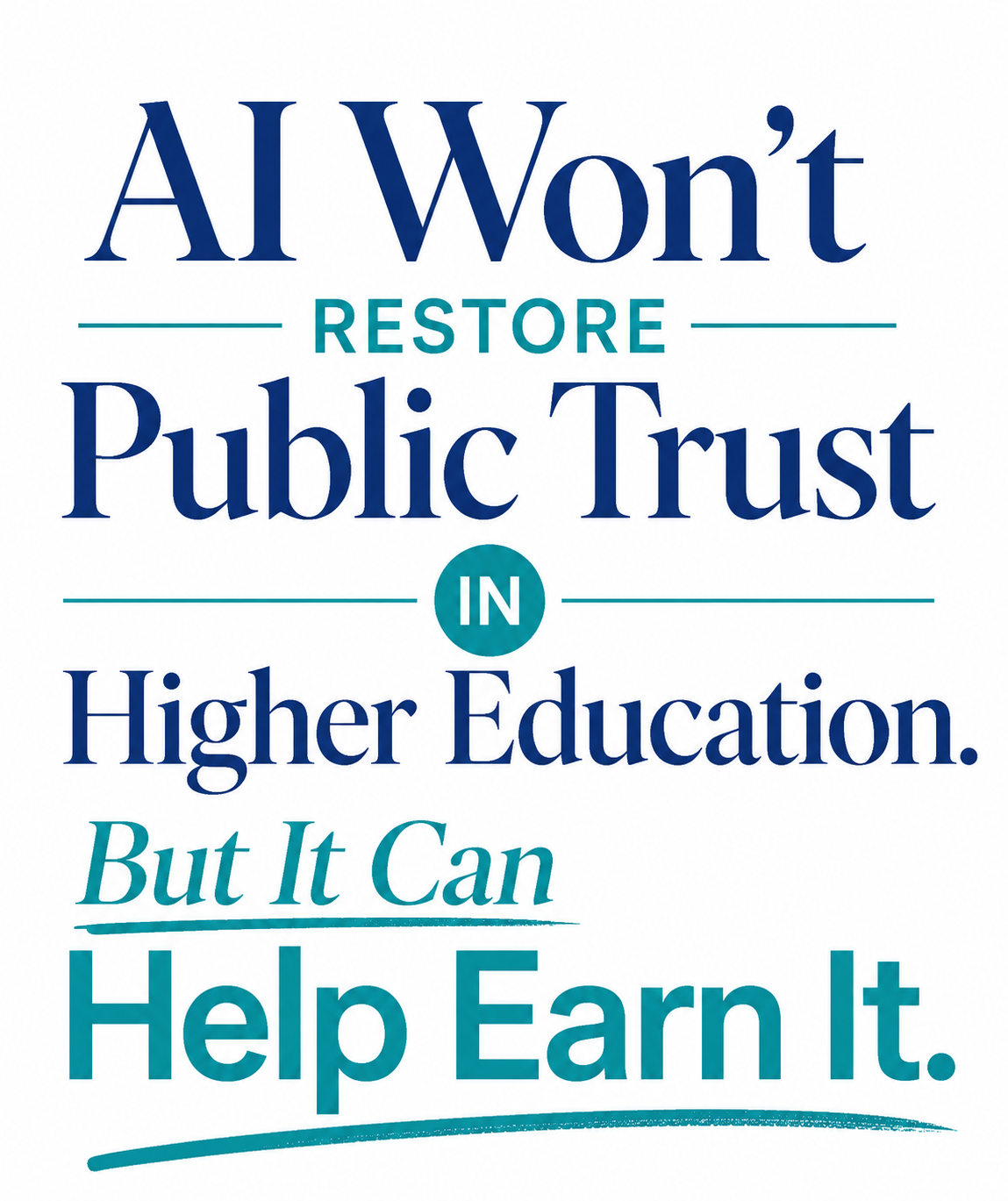 AI Won't Restore Public Trust in Higher Education. But It Can Help Earn It.