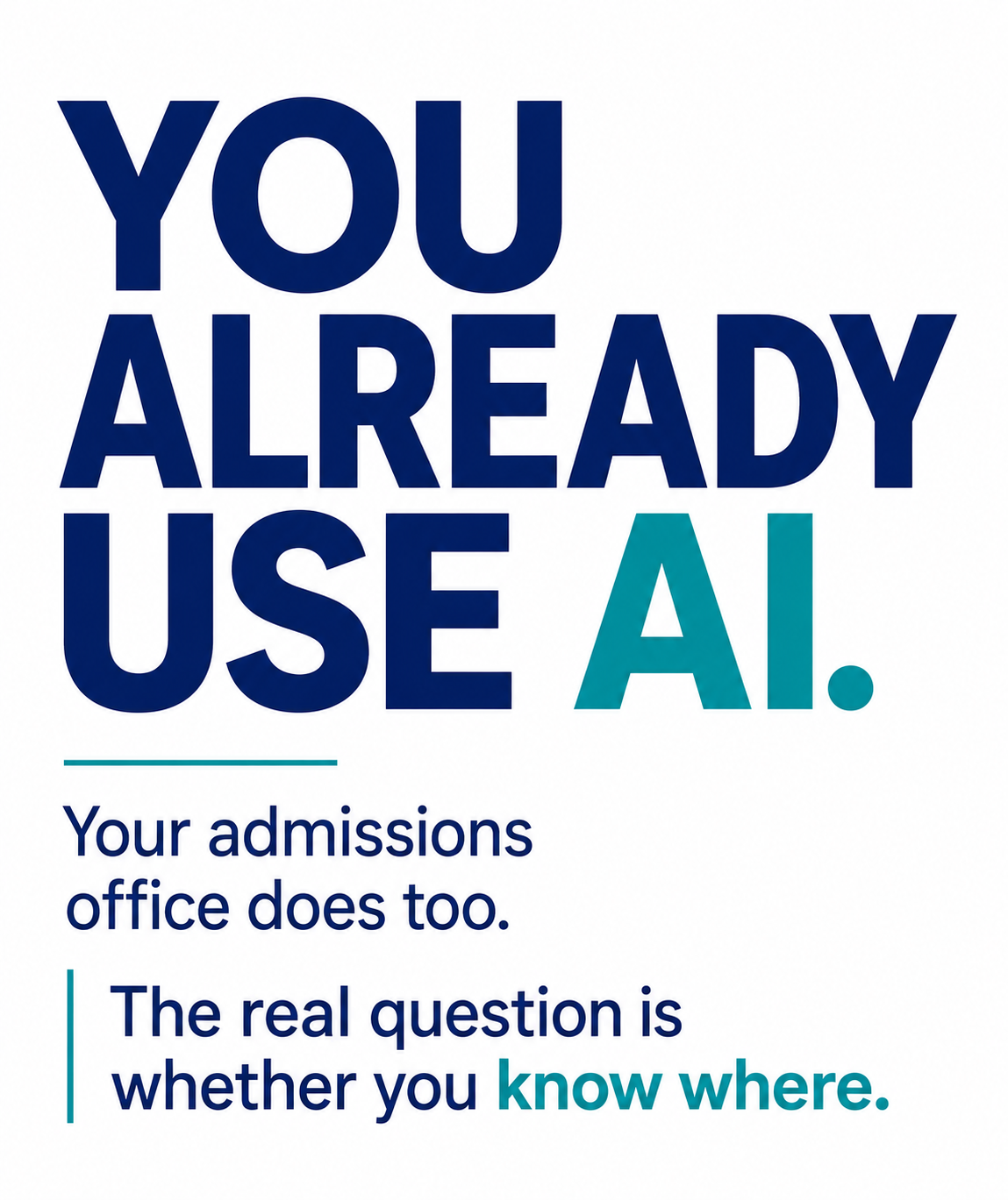 Your Admissions Office Already Uses AI. The Real Question Is Whether You Know Where.