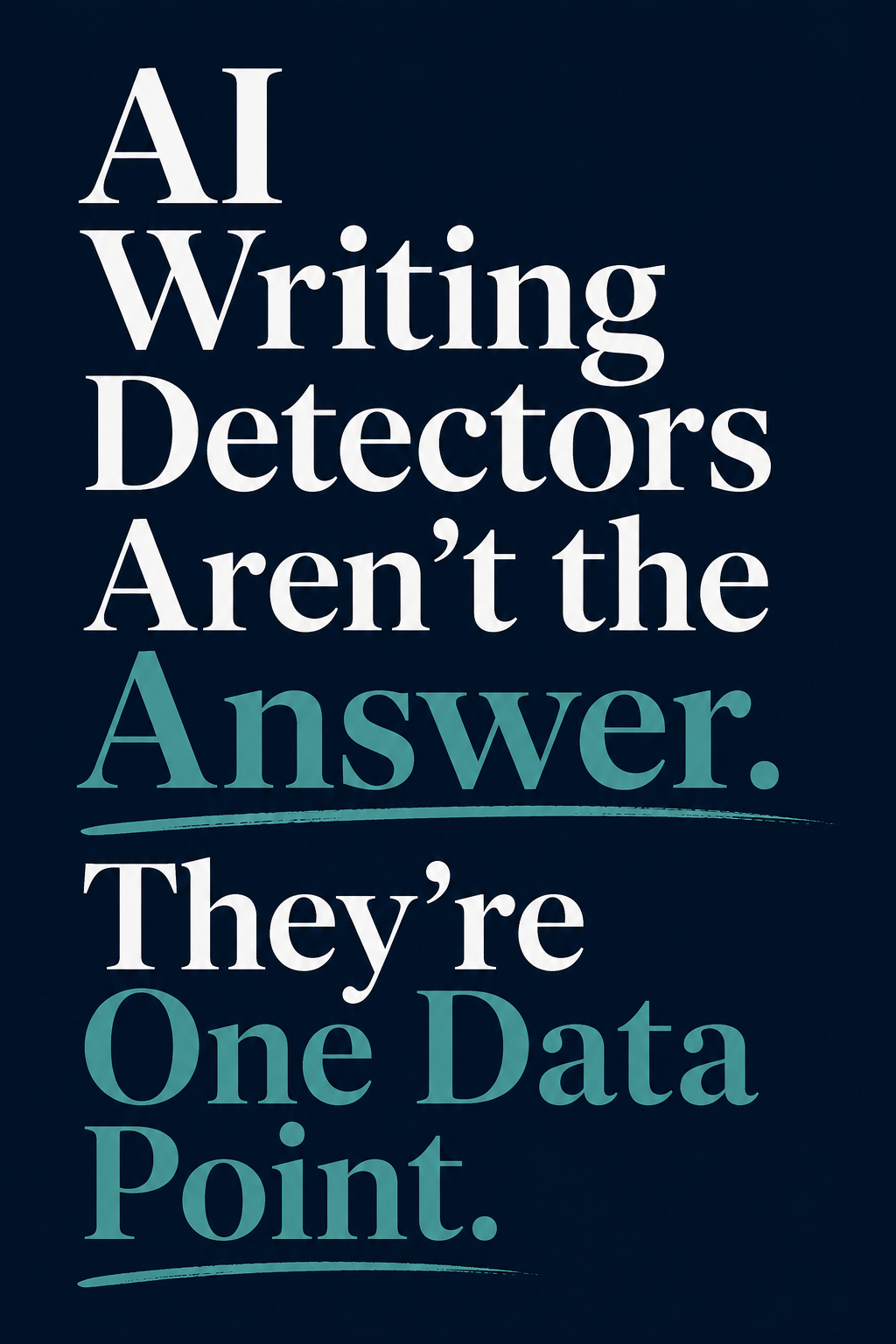 AI Writing Detectors Aren't the Answer. They're One Data Point.