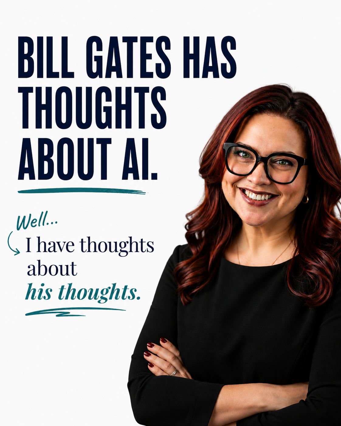 Bill Gates Has Thoughts About AI &amp; I Have Thoughts About His Thoughts.