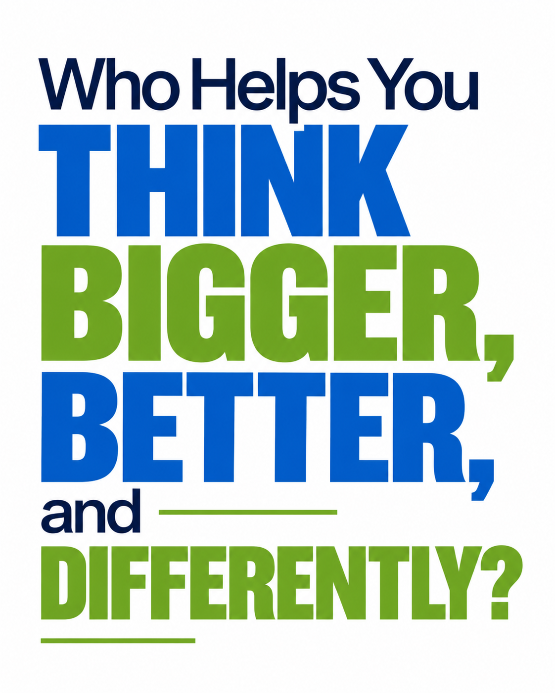 Who Helps You Think Bigger, Better, and Differently?