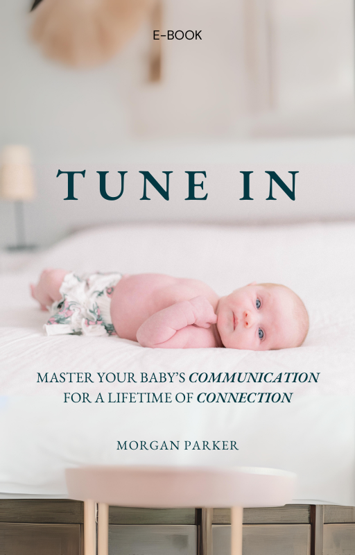 Tune In: A Gentle Guide to Understanding and Connecting with Your Baby