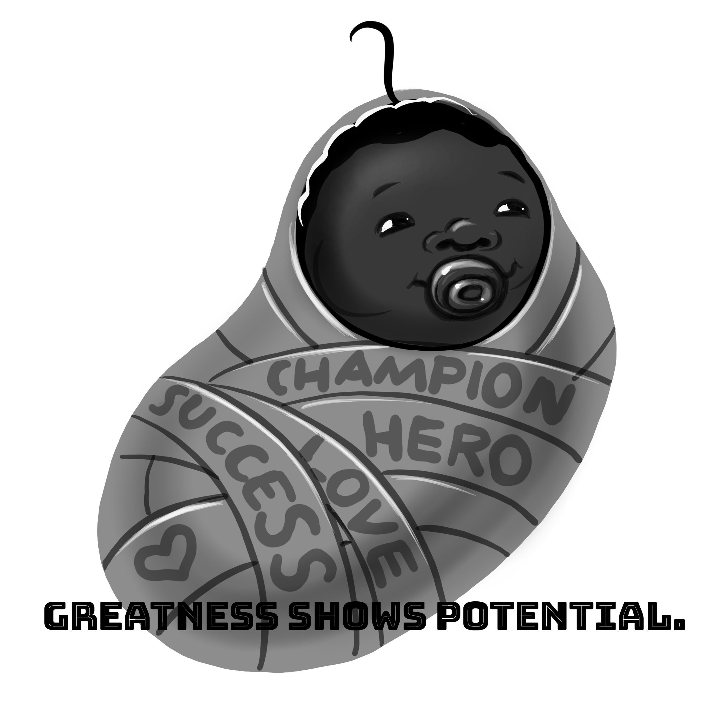 Illustration of a swaddled baby with words like "Champion," "Hero," "Success," and "Love" on the blanket. The baby is wearing a pacifier and the text "Greatness Shows Potential" is below.