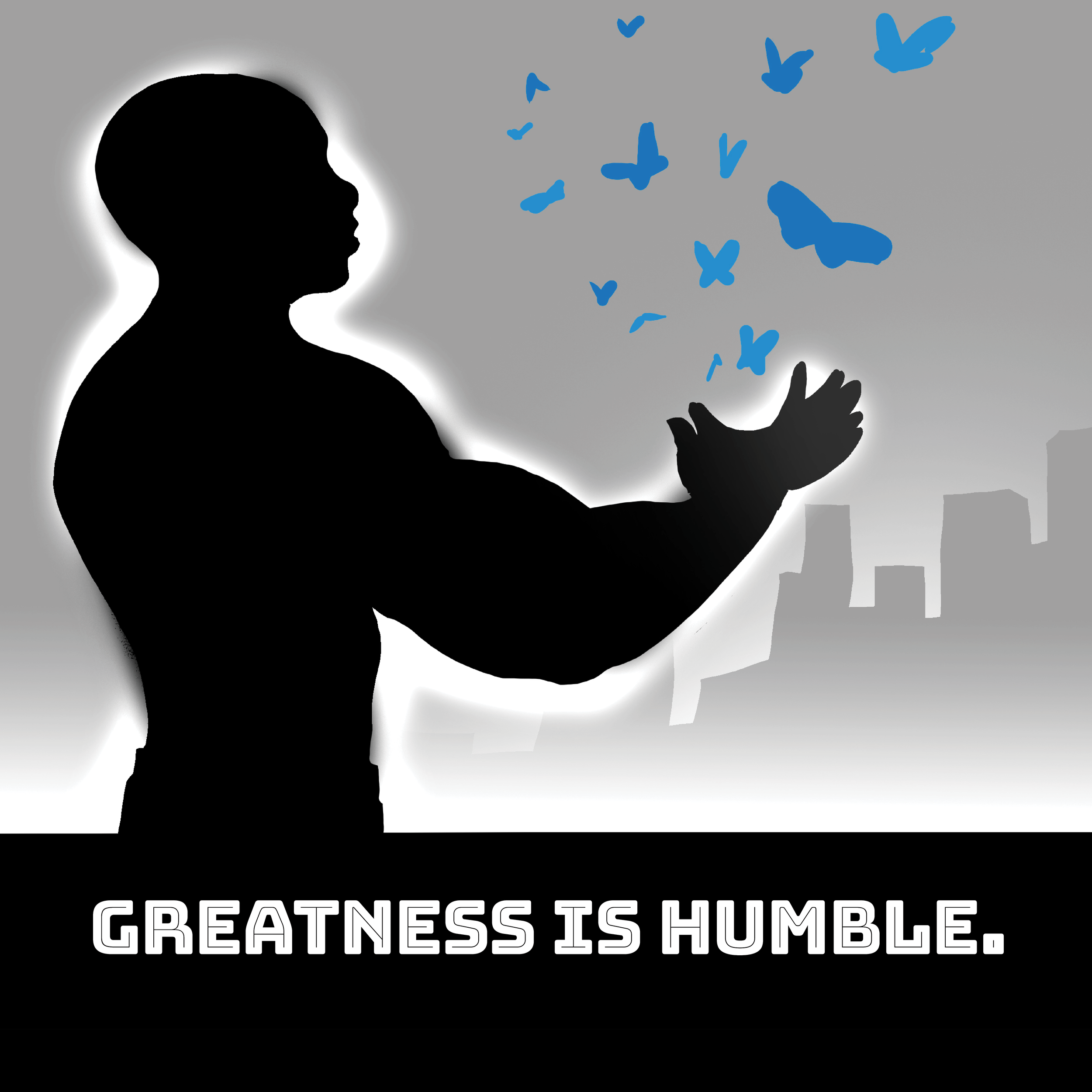 Silhouette of a muscular person with blue butterflies flying from their hands, with the text 'Greatness is humble.' at the bottom and a cityscape in the background.