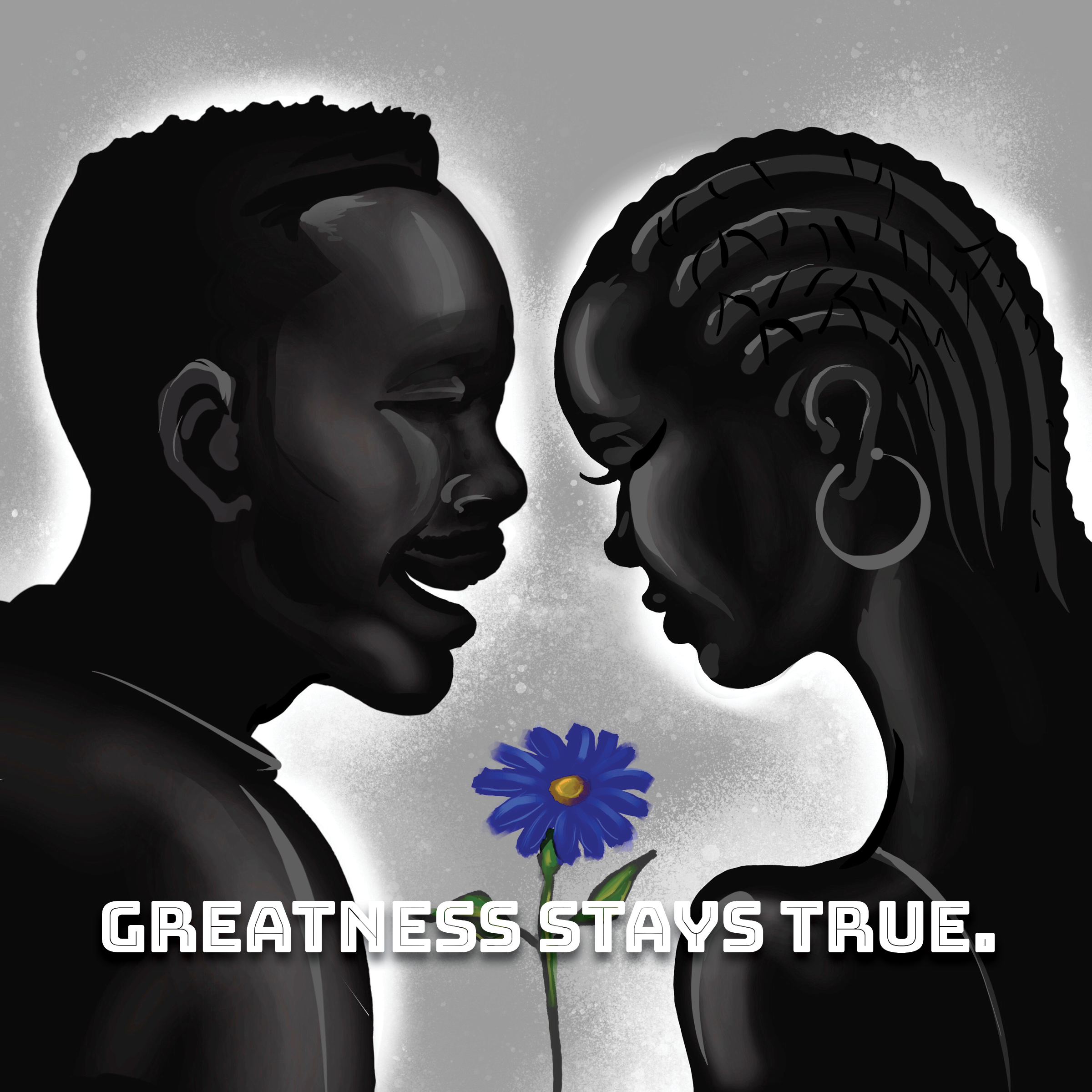 Silhouette of two people facing each other with a blue flower between them and the text 'Greatness Stays True.'