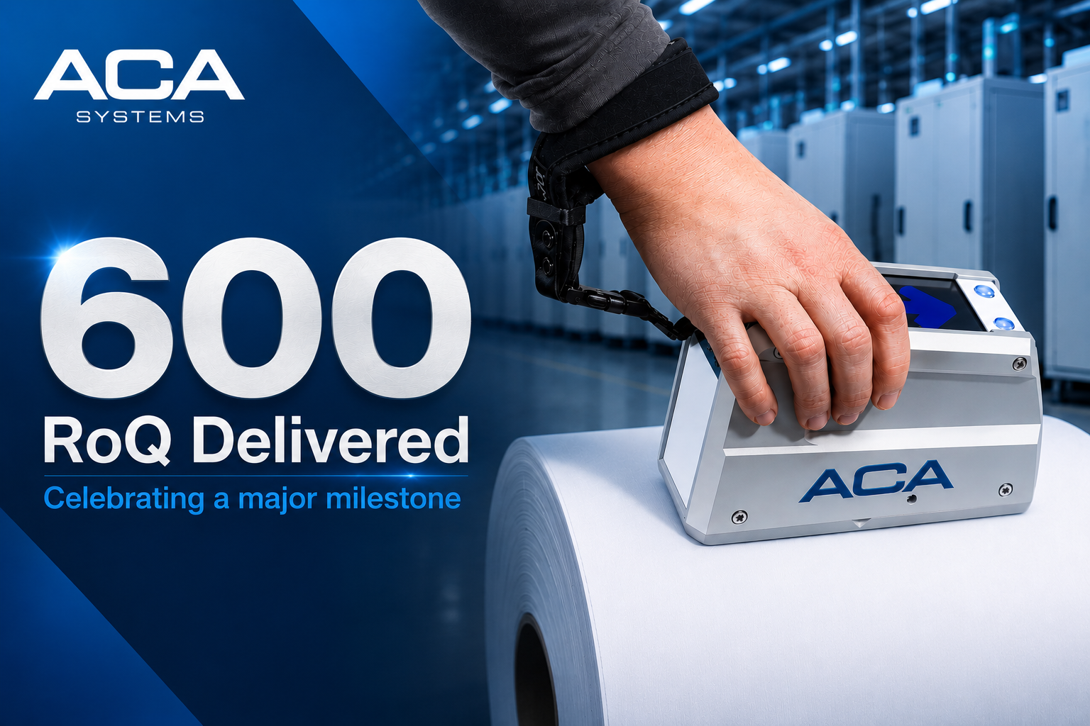 ACA RoQ Handheld reaches a major milestone – 600 units delivered worldwide