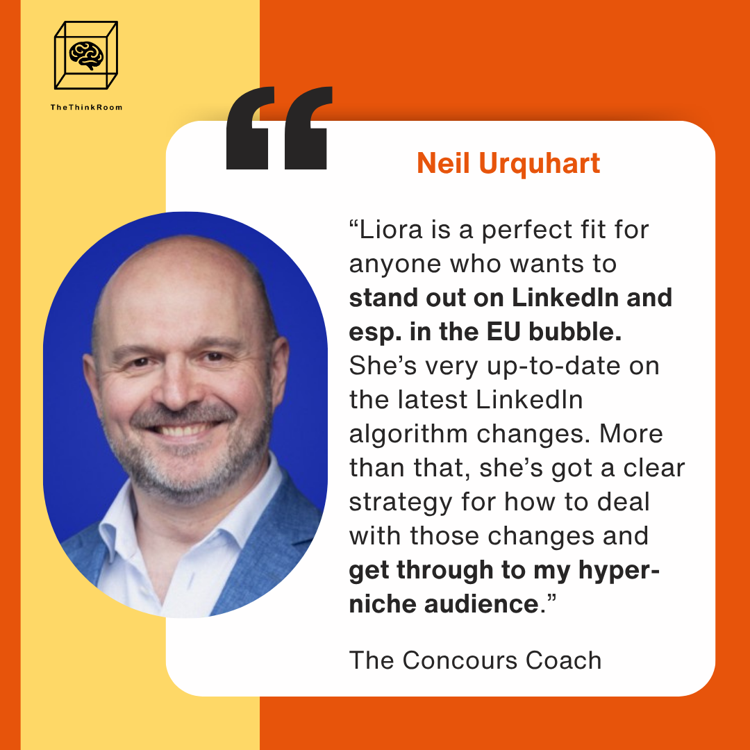 Neil Urquhart: Liora is a perfect fit for anyone who wants to stand out on LinkedIn and esp. in the EU bubble
