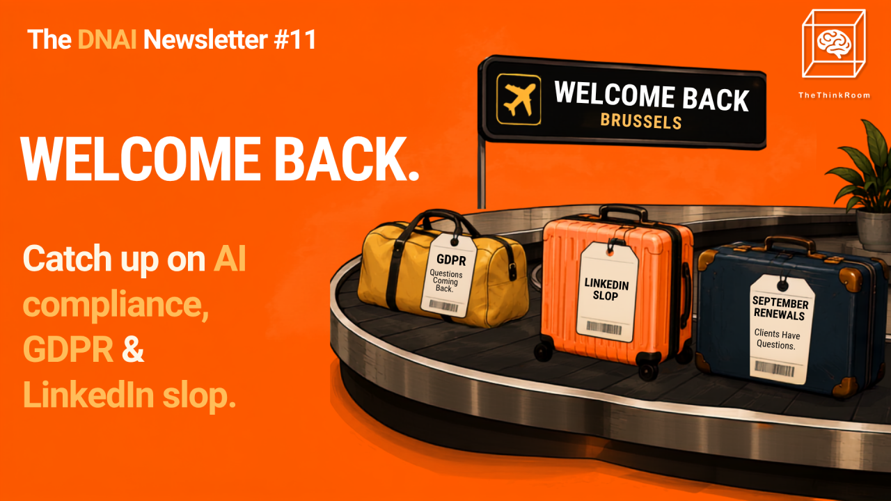 Cover image for The Think Room’s DNAI Newsletter #11, featuring a Brussels airport baggage carousel with suitcases labelled GDPR, LinkedIn slop and September renewals, highlighting AI compliance and LinkedIn updates.