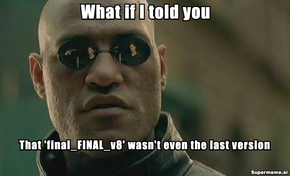 Morpheus meme highlighting the frustration of endless document revisions, where “final_FINAL_v8” still isn’t the last version.