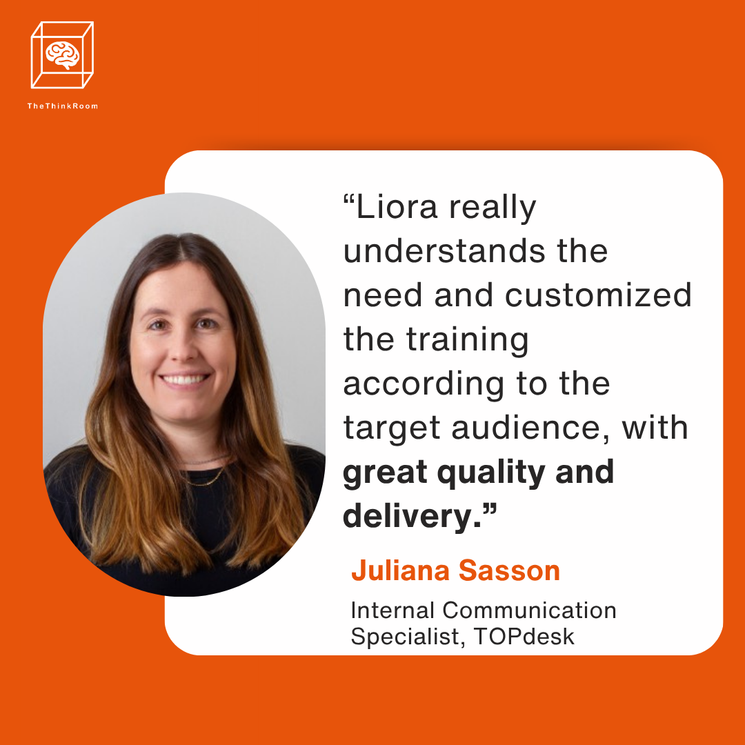 “Liora really understands the need and customized the training according to the target audience, with great quality and delivery.” - Juliana Sasson