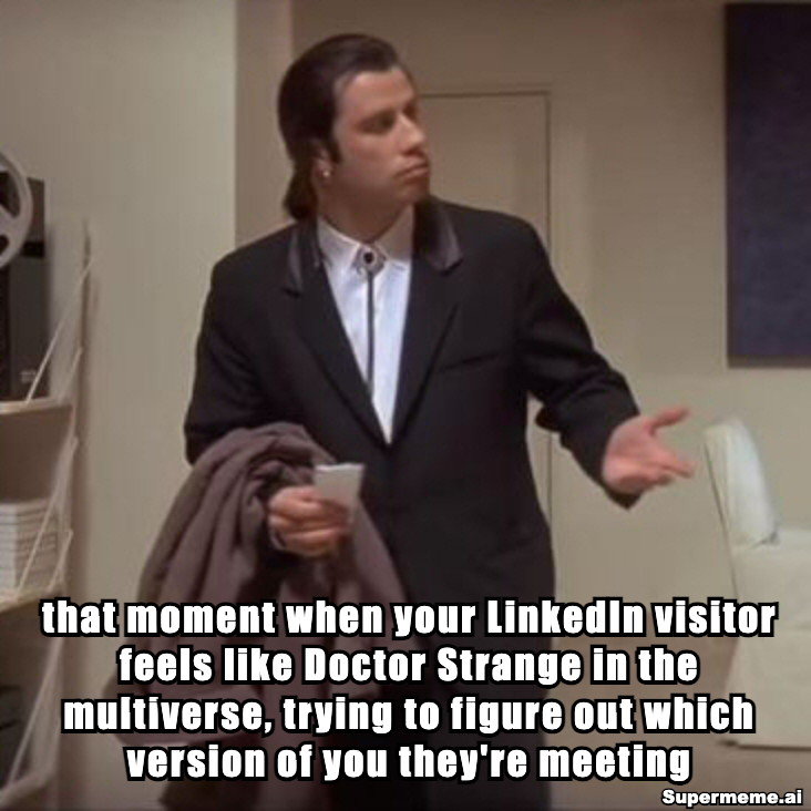 A Pulp Fiction meme showing a confused man in a suit with the caption about a LinkedIn visitor trying to figure out which version of you they’re meeting.
