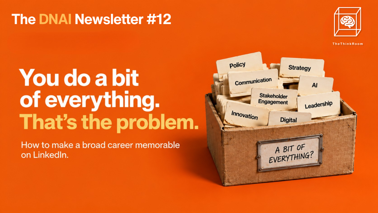 The Think Room’s DNAI Newsletter #12 cover featuring a box of career labels such as policy, strategy, communication, AI and leadership, illustrating how doing a bit of everything can make LinkedIn positioning less memorable.