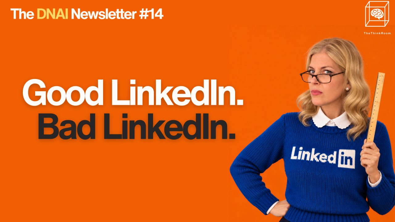 The Think Room newsletter #14 graphic featuring the headline “Good LinkedIn. Bad LinkedIn.” on an orange background, with a woman wearing a blue LinkedIn sweater and holding a ruler.