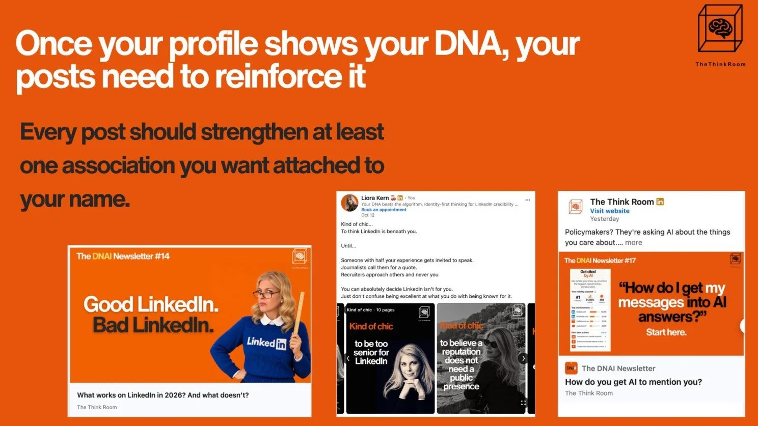 Image explaining how LinkedIn posts should reinforce your professional identity or “DNA.” It features examples from The Think Room, including a newsletter titled “Good LinkedIn.