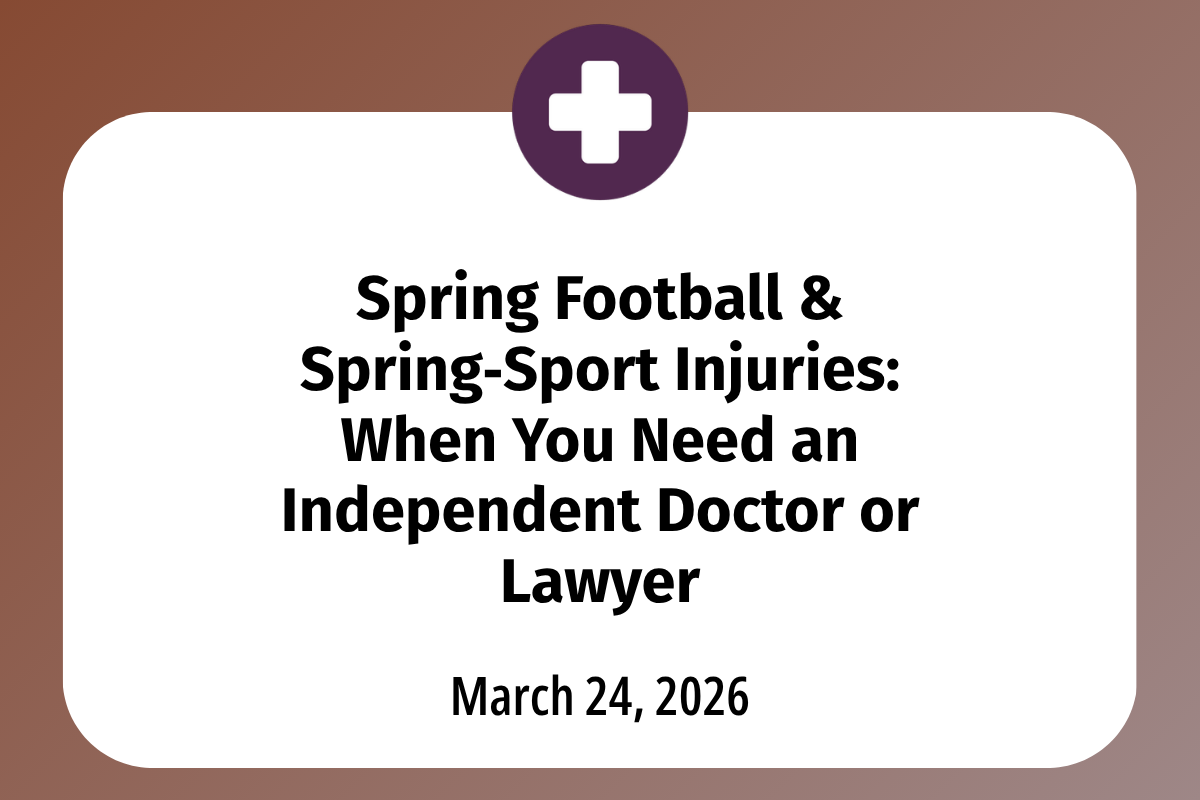       
  
    Spring Football &amp; Spring‑Sport Injuries: When You Need an Independent Doctor or Lawyer    Spring is one of the busiest stretches on the college sports calendar. Football and several other programs shift into offseason spring practic