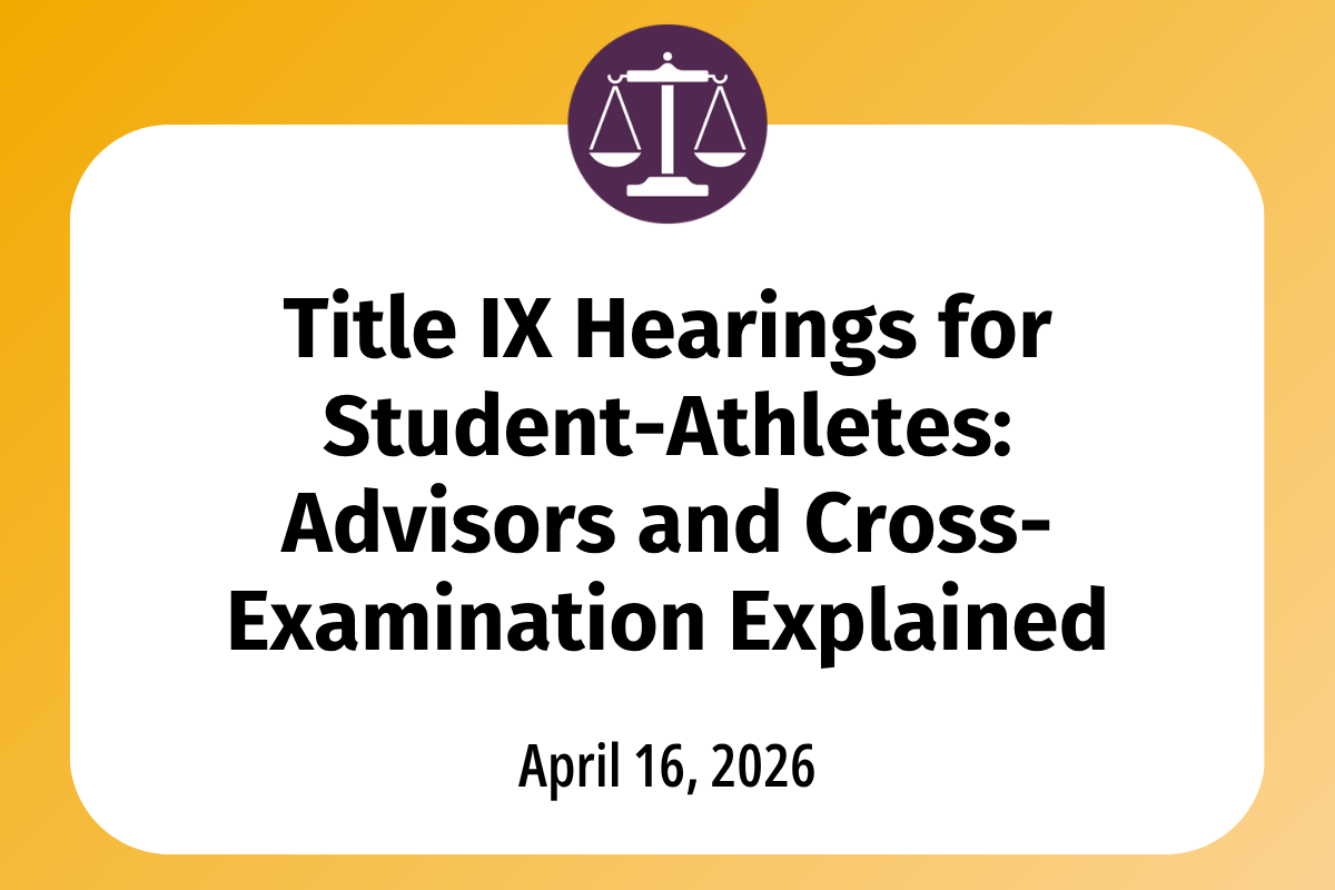 Title IX Hearings for Student-Athletes: Advisors and Cross-Examination Explained