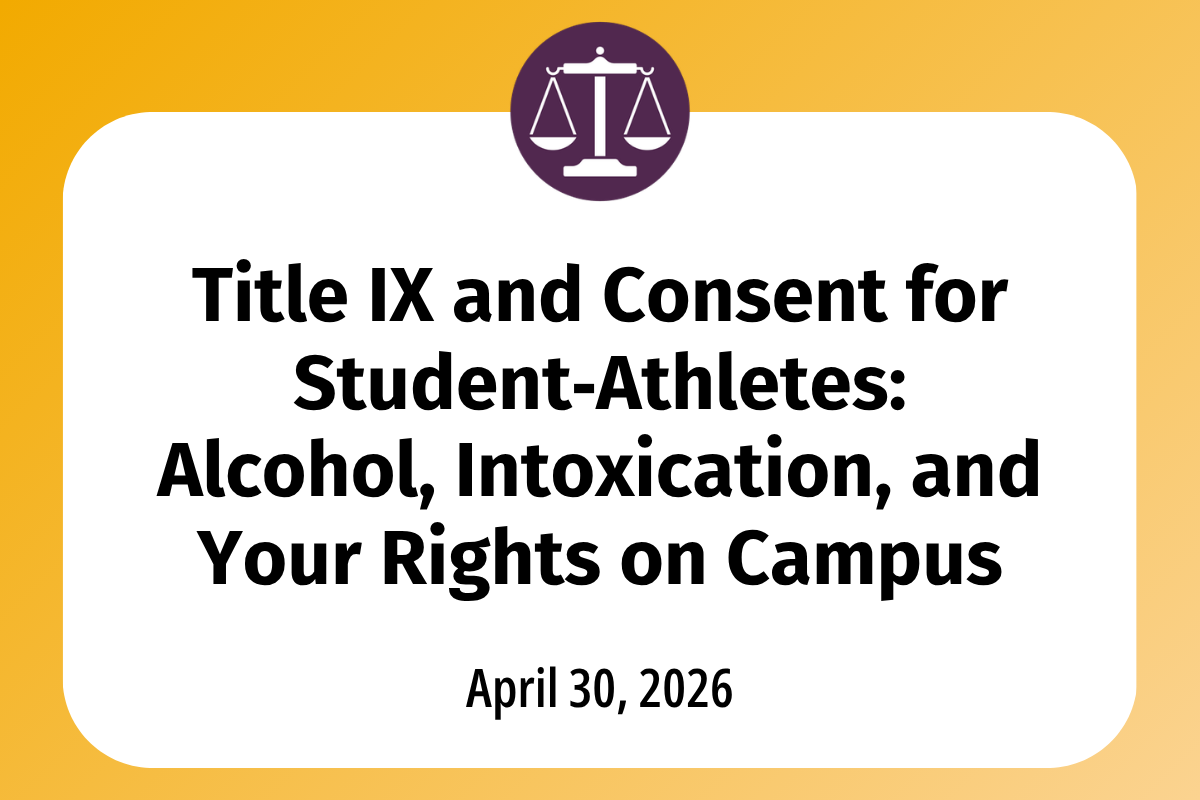 Title IX and Consent for Student‑Athletes: Alcohol, Intoxication, and Your Rights on Campus