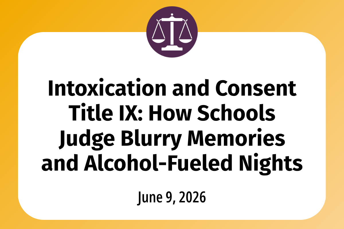       
  
    Intoxication and Consent Title IX: How Schools Judge Blurry Memories and Alcohol-Fueled Nights    If a night of drinking has led to a  Title IX  complaint, you may be wondering how anyone can determine what really happened when everyone