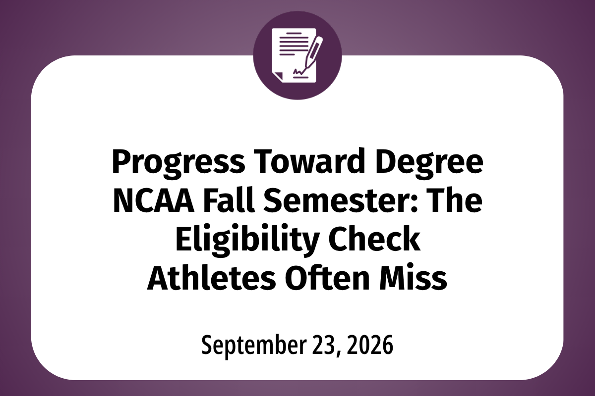       
  
    Progress Toward Degree NCAA Fall Semester: The Eligibility Check Athletes Often Miss  Early September may bring an eligibility problem rooted in your progress towards degree: something you did not see coming. Your school may send a noti
