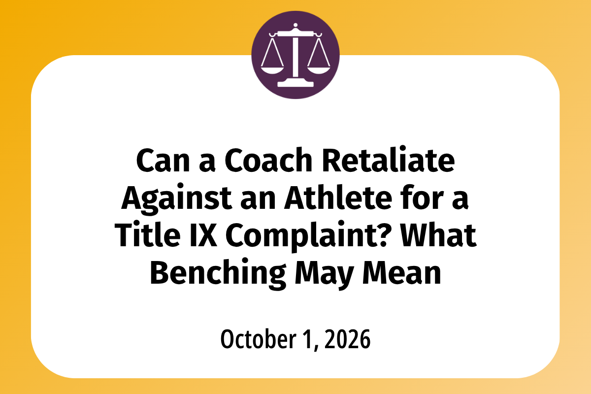       
  
    Can a Coach Retaliate Against an Athlete for a Title IX Complaint? What Benching May Mean  If you or someone you know is asking or wondering if a coach can retaliate against an athlete for a Title IX complaint, the short answer is no. A