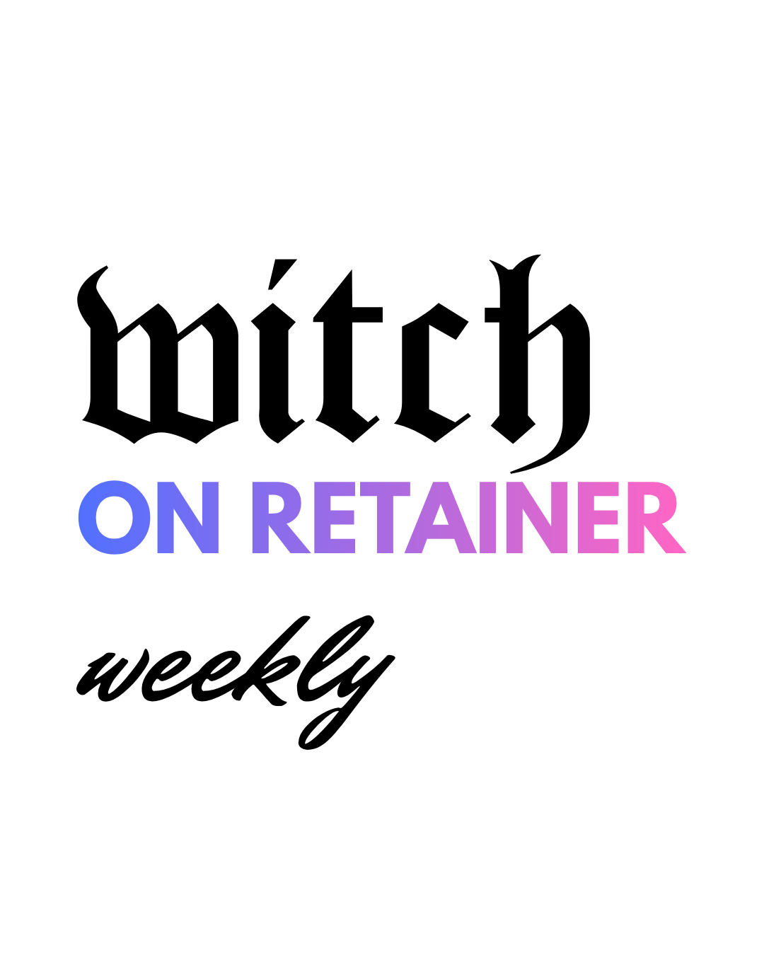 witch on retainer | weekly