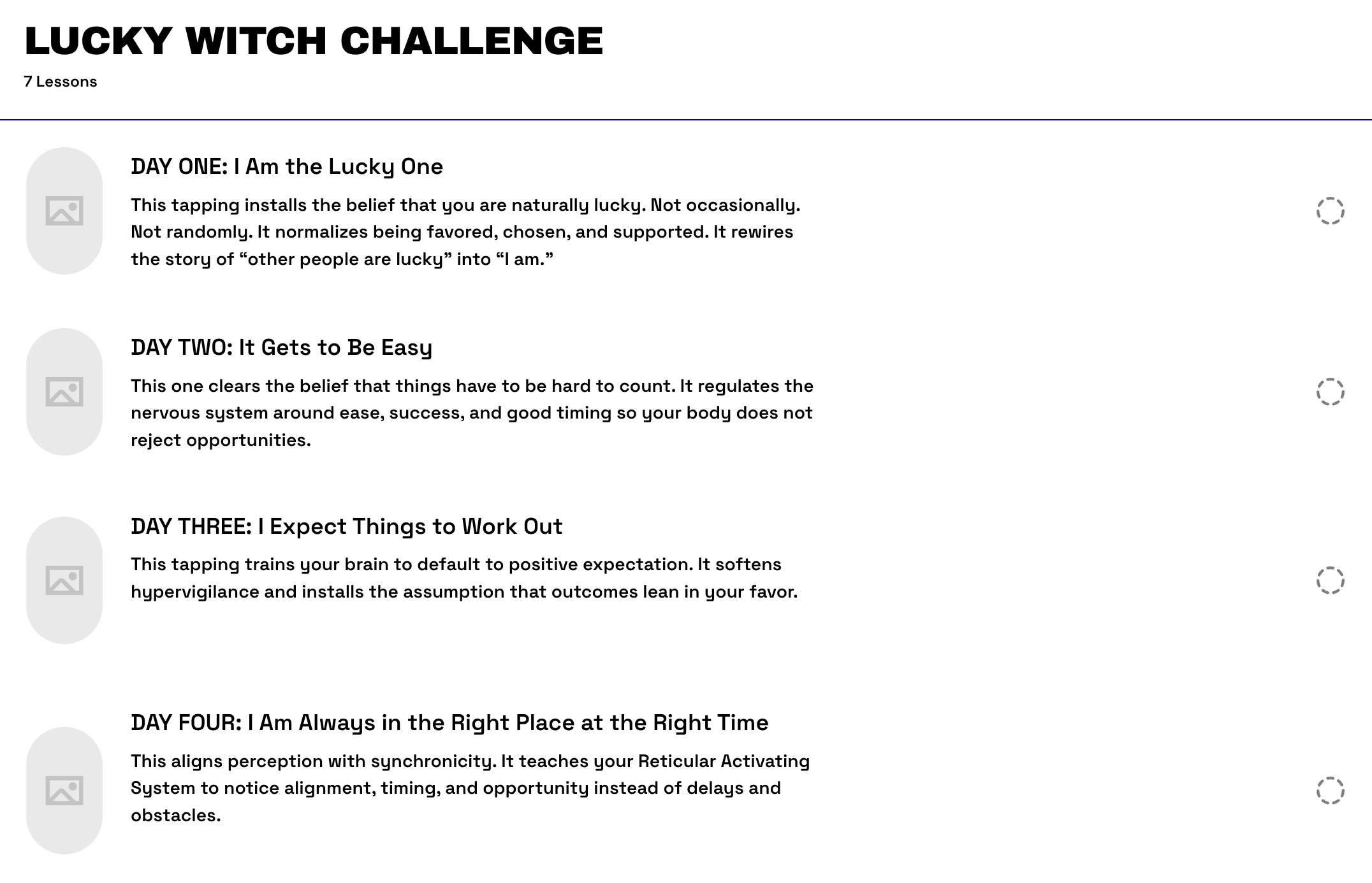 Screenshot of a webpage titled "Lucky Witch Challenge" with seven lessons. The first four lessons are visible, each with a title and descriptive paragraph. The lessons include: "DAY ONE: I Am the Lucky One," "DAY TWO: It Gets to Be Easy," "DAY THREE: I Expect Things to Work Out," and "DAY FOUR: I Am Always in the Right Place at the Right Time." Each lesson has a placeholder image icon on its left.