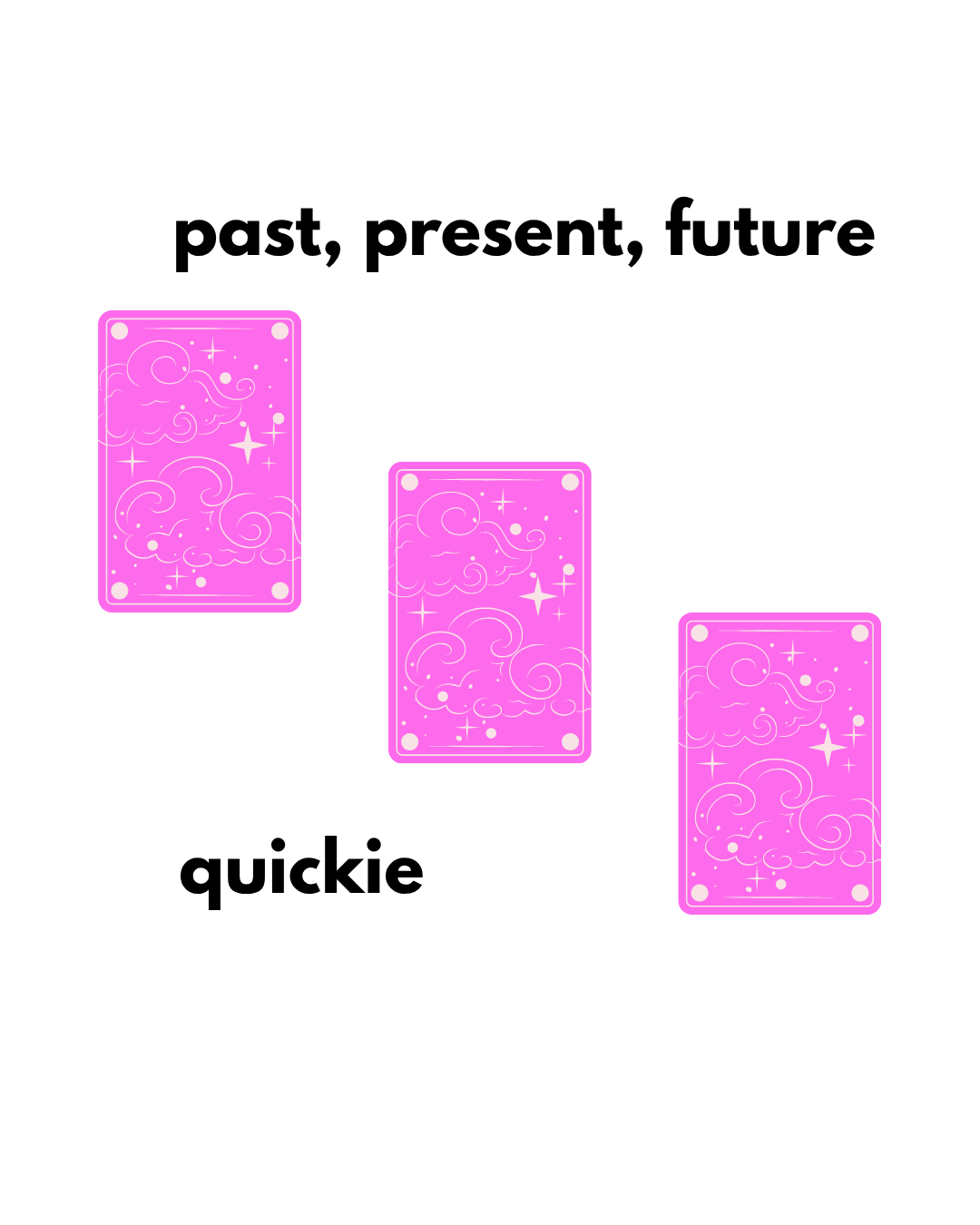 past, present, future | quickie (15 mins)