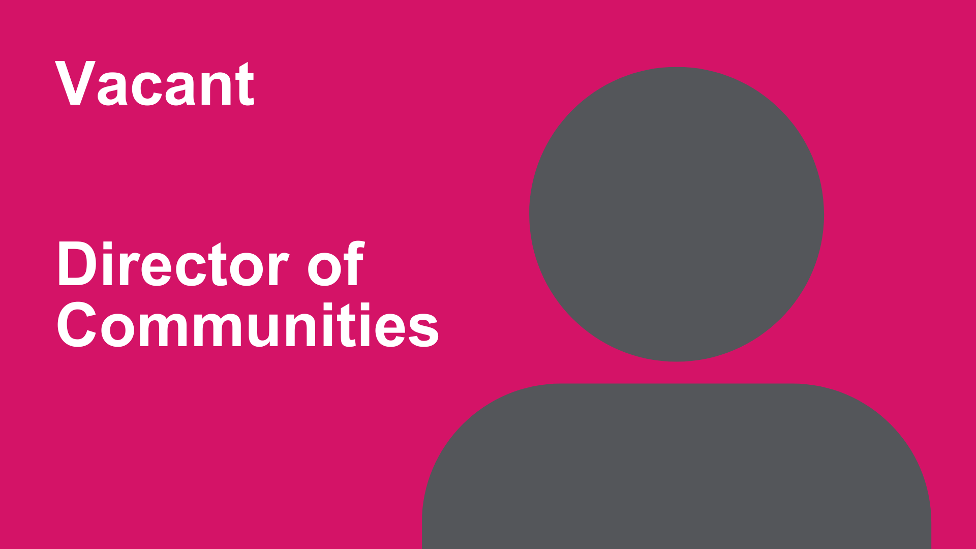 A pink background with gray silhouette of a person and white text that reads 'Vacant Director of Communities'.