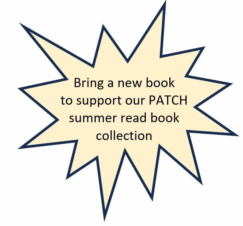 This summer we are donating new books to the PATCH community so they can have something to read over the summer break. Thanks for your donation