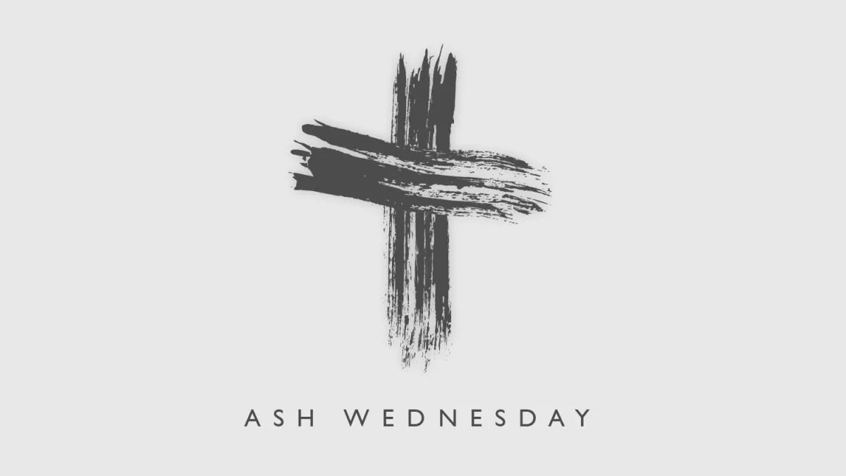 On Ash Wednesday, the first day of Lent, we will have two services: 9:00 A.M. &amp; 7:00 P.M. Please do join us on this solemn occasion.