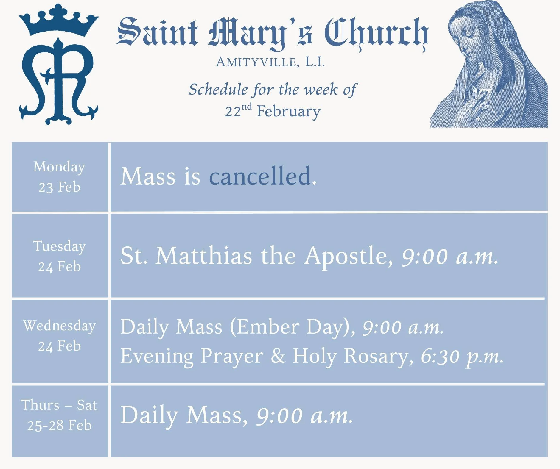 Due to the snowstorm, our Monday mass is CANCELLED. Here is the schedule for the rest of the week.