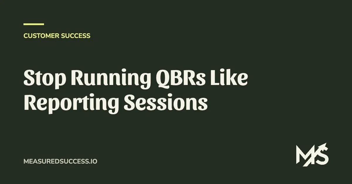 Stop Running QBRs Like Reporting Sessions
