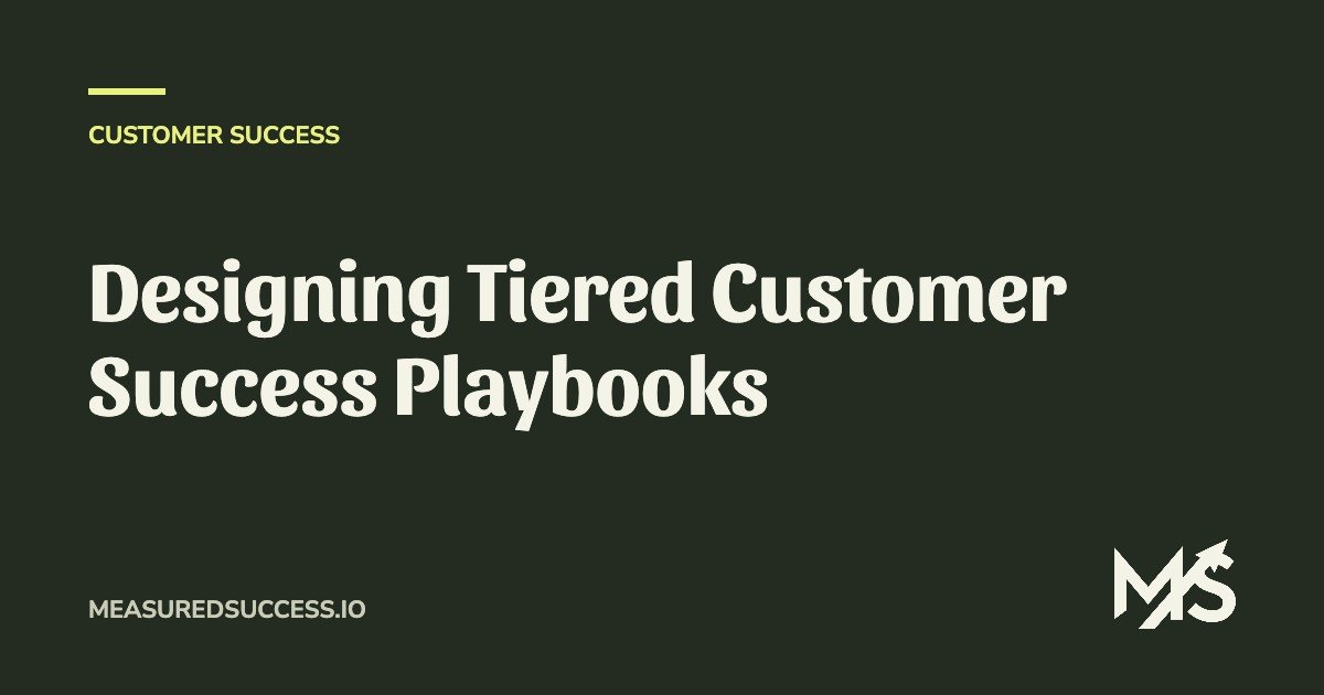 Designing Tiered Customer Success Playbooks