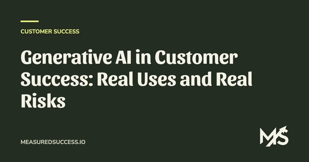 Generative AI in Customer Success: Real Uses and Real Risks