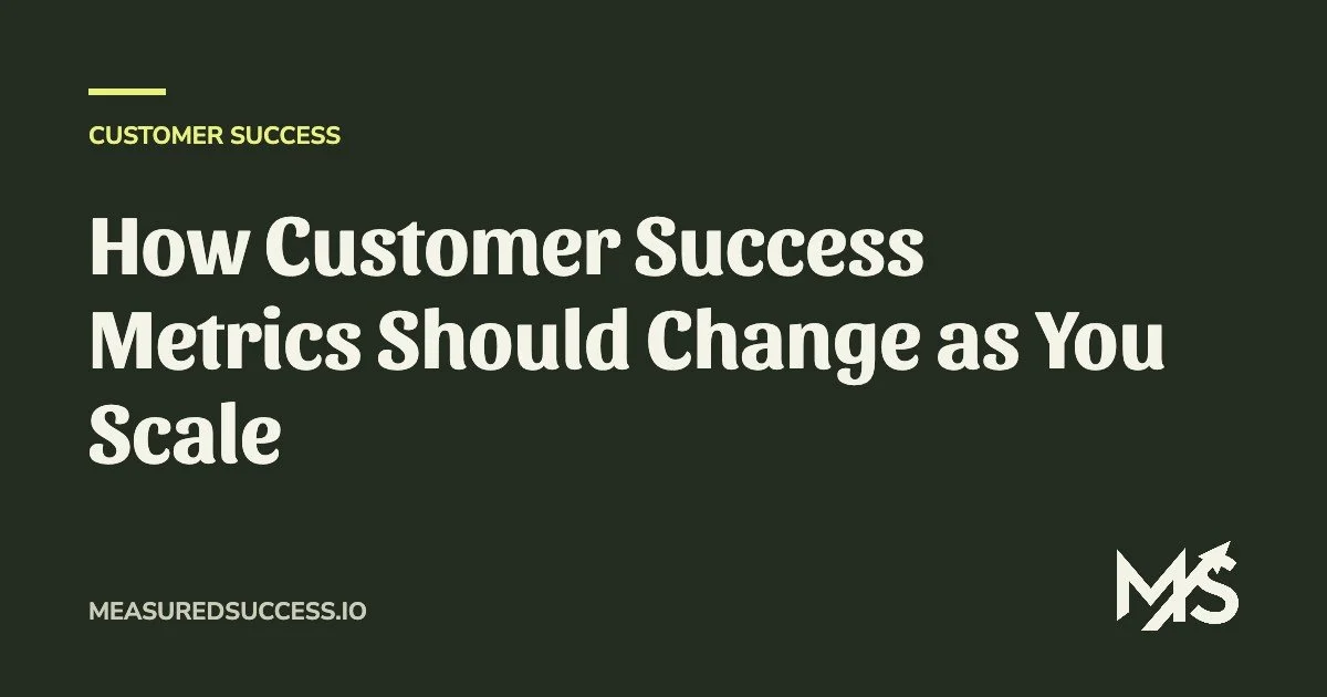How Customer Success Metrics Should Change as You Scale