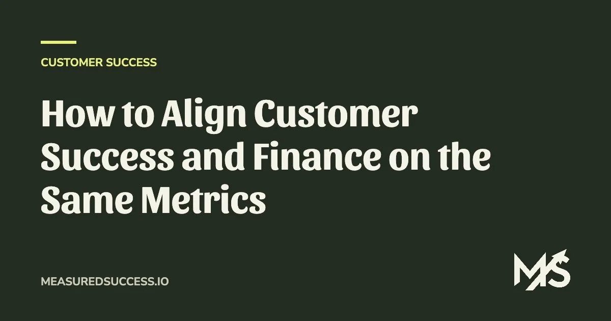 How to Align Customer Success and Finance on the Same Metrics
