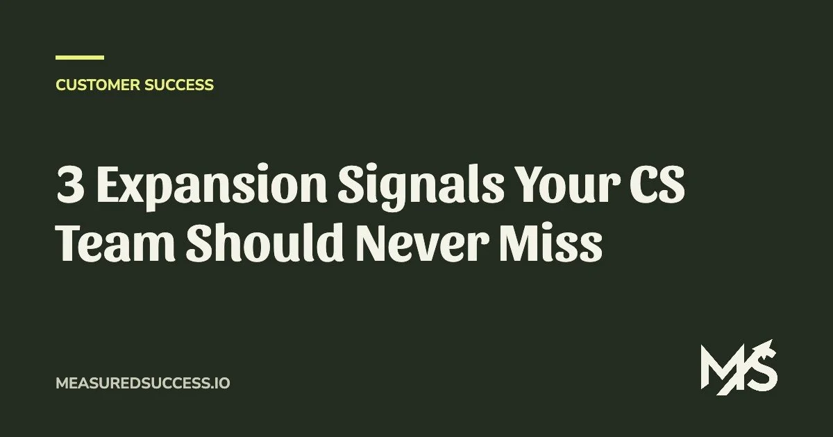 3 Expansion Signals Your CS Team Should Never Miss