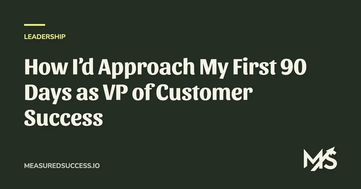 How I’d Approach My First 90 Days as VP of Customer Success