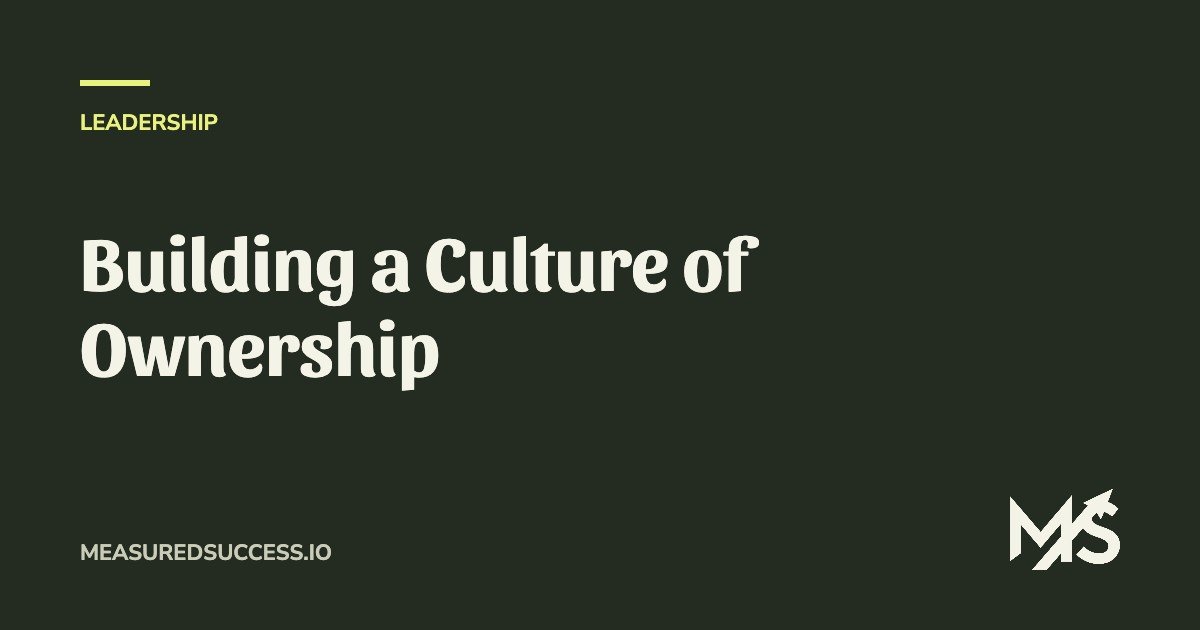Building a Culture of Ownership