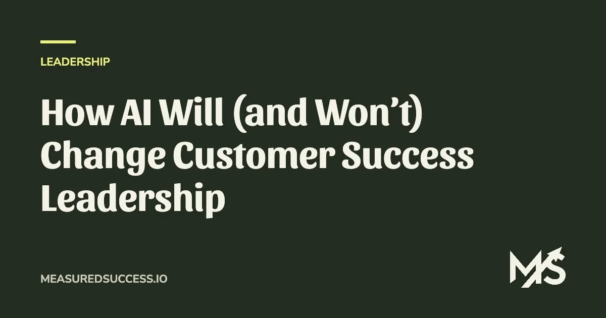How AI Will (and Won’t) Change Customer Success Leadership