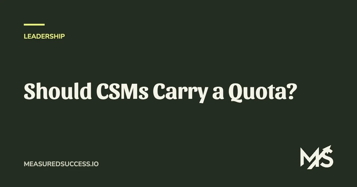 Should CSMs Carry a Quota?