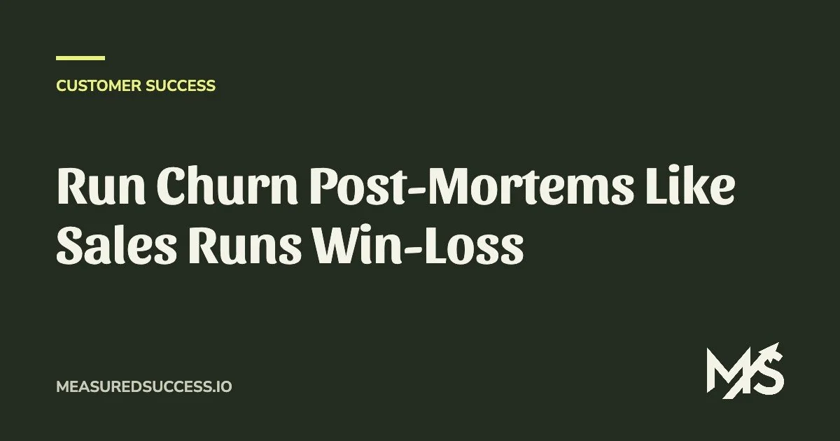 Run Churn Post-Mortems Like Sales Runs Win-Loss